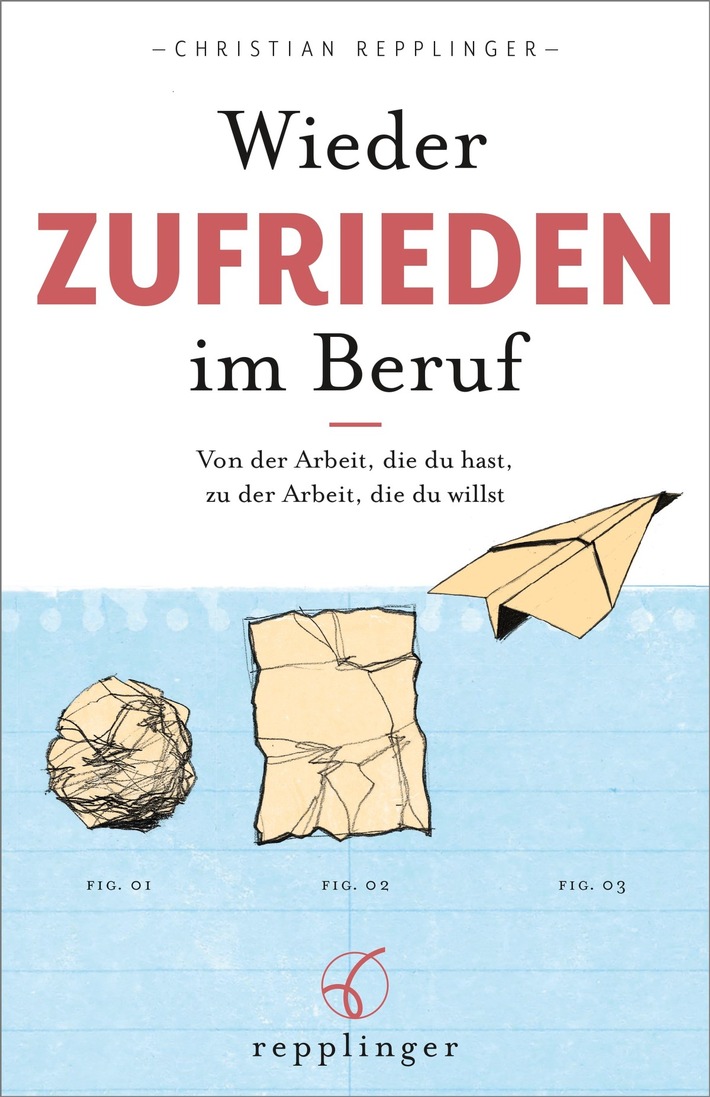 Wieder ZUFRIEDEN im Beruf: Von der Arbeit, die du hast, zu der Arbeit, die du willst