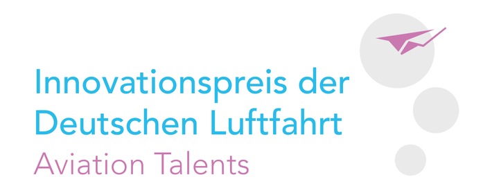 Innovationspreis der Deutschen Luftfahrt &quot;IDL Aviation Talents&quot; fördert junge Talente der Luftfahrtbranche