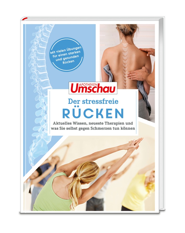 Neuer Apotheken Umschau-Ratgeber: "Der stressfreie Rücken" / Aktuelles Wissen, neueste Therapien und was man selbst gegen Schmerzen tun kann