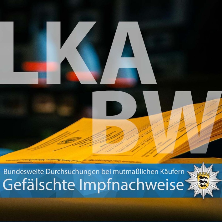 LKA-BW: Bundesweite Durchsuchungen des Landeskriminalamtes Baden-Württemberg bei mutmaßlichen Käufern gefälschter Corona Impfnachweise