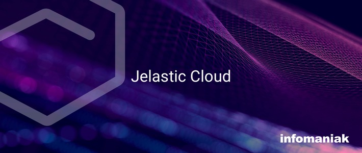 Infomaniak führt Jelastic Cloud ein, die PaaS-Plattform für Entwickler und Unternehmen