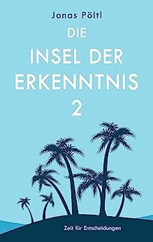 Die Insel der Erkenntnis 2 - Zeit für Entscheidungen