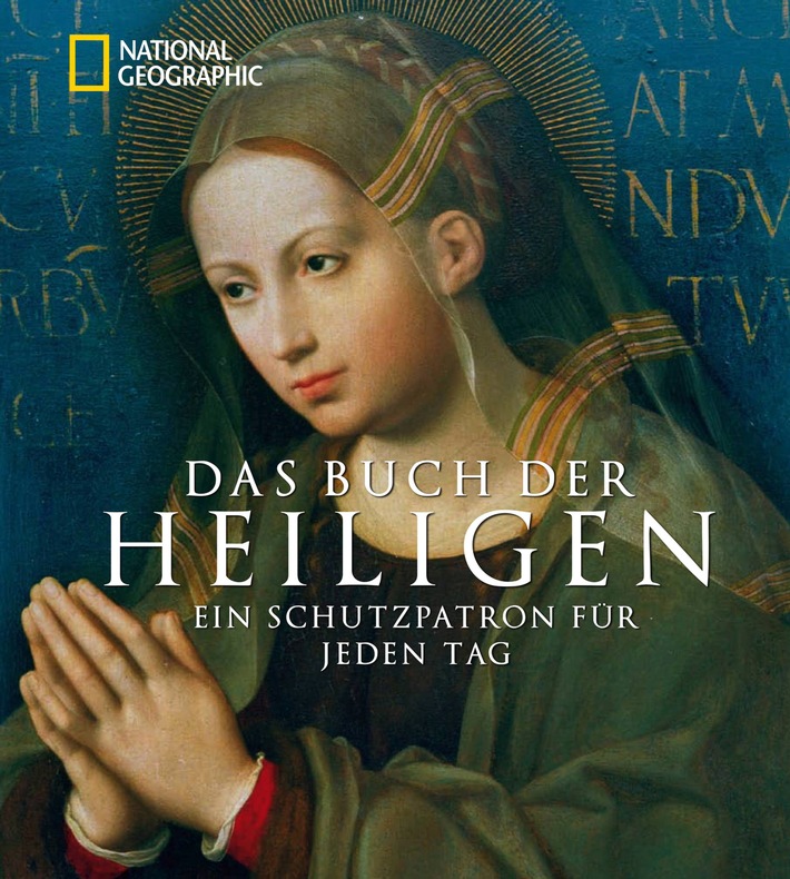 Ein Heiliger für jeden Tag / Neues NATIONAL GEOGRAPHIC Sachbuch "Das Buch der Heiligen - Ein Schutzpatron für jeden Tag" stellt mehr als 600 zeitlose Helden vor (mit Bild)