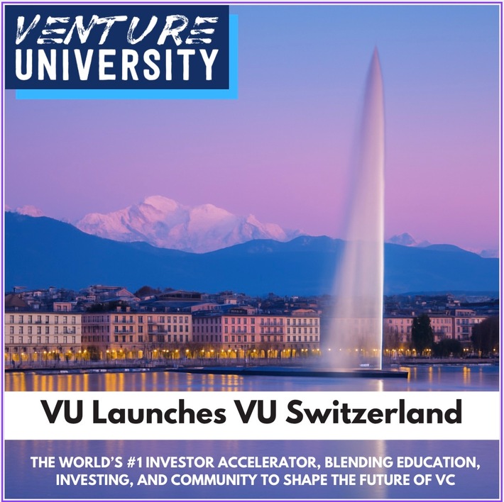Venture University Launches VU Switzerland to Train the Next Generation of Swiss VC, PE & Angel Investors