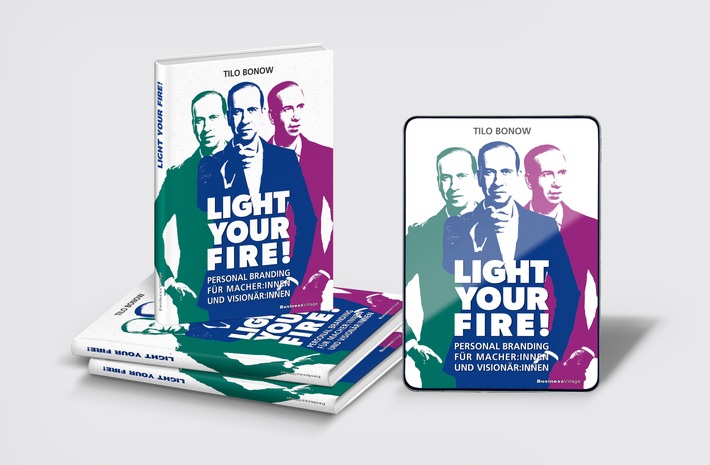 Buchneuerscheinung: &#039;Light Your Fire!&#039; von Tilo Bonow. Personal Branding für Macher:innen und Visionär:innen