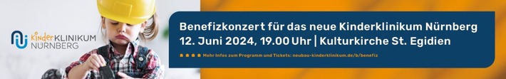 Eintritt frei, Spende erwünscht: Konzertabend für das neue Kinderklinikum Nürnberg am 12. Juni 2024