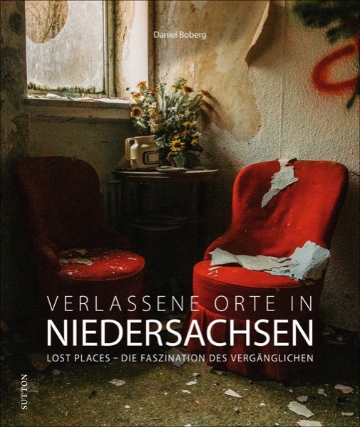 Neuerscheinung: "Verlassene Orte in Niedersachsen " - Rezensionsangebot