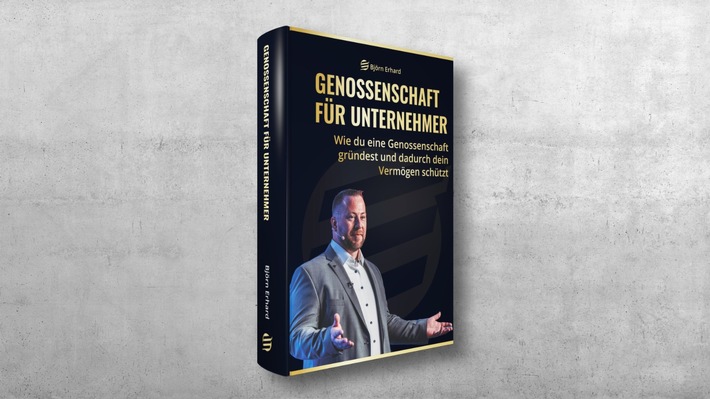 Björn Erhard veröffentlicht wegweisendes Buch zur Gründung von Genossenschaften und Vermögensschutz