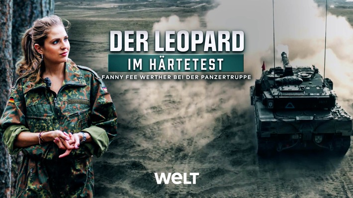 WELT-Spezial &quot;Der Leopard im Härtetest&quot; am Freitag, 28. Juli um 19.05 Uhr / Fanny Fee Werther begleitet die Panzertruppe der Bundeswehr