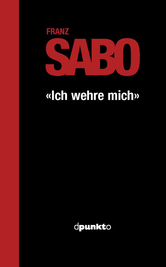 Franz Sabo: &quot;Ich wehre mich&quot; - Im Verlag dpunkto erscheint am 3. April 2006 die erste Publikation von Franz Sabo