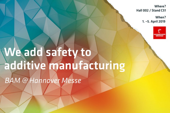 BAM at the Hannover Messe: Innovative research for safety in additive manufacturing