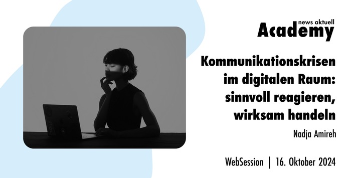 Kommunikationskrisen im digitalen Raum: sinnvoll reagieren, wirksam handeln / Ein Online-Seminar der news aktuell Academy