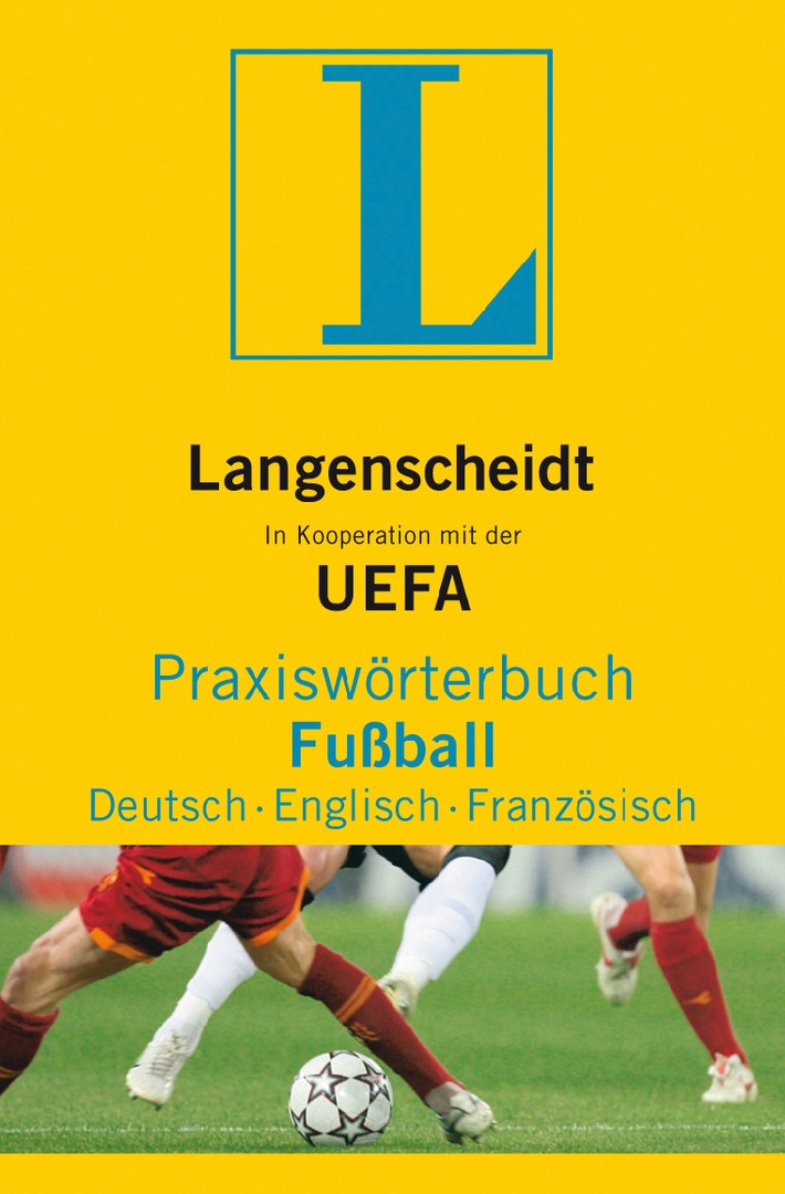 Das Eckige für&#039;s Runde - Volltreffer im Langenscheidt Programm: das offizielle Fussball-Wörterbuch der UEFA