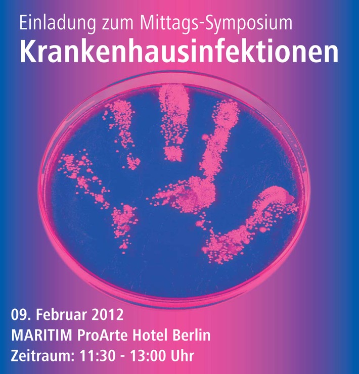 Presse-Einladung 09.02.2012, Berlin: Mittags-Symposium "Krankenhausinfektionen und Händehygiene - Wie neue Forschungsergebnisse den Infektionsschutz verbessern" (mit Bild)