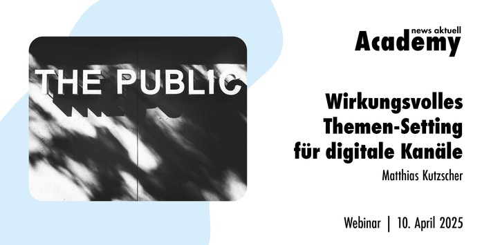 Wirkungsvolles Themen-Setting für digitale Kanäle / Ein Webinar der news aktuell Academy