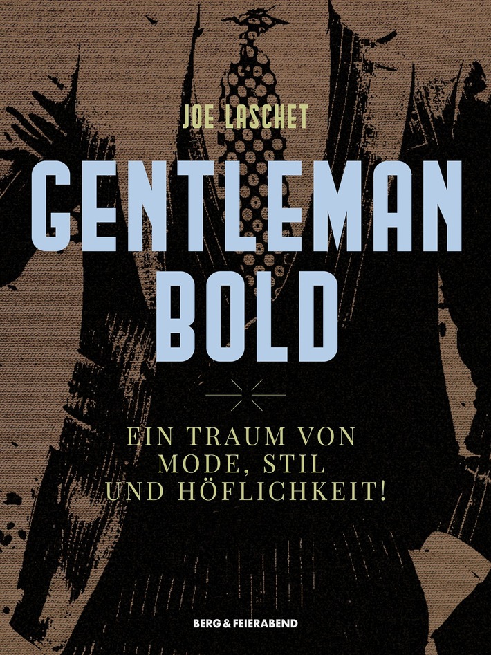SAVE THE DATE / Einladung anlässlich der Buchpremiere von GENTLEMAN BOLD - Ein Traum von Mode, Stil und Höflichkeit!, Joe Laschet - erscheint im November 23 bei Berg & Feierabend