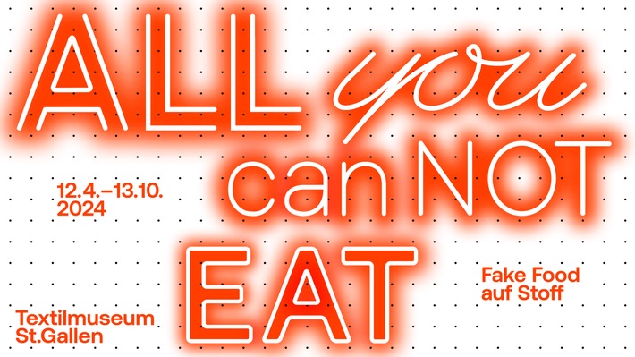 &quot;All You CanNOT Eat. Fake Food auf Stoff&quot; /Ausstellungsankündigung