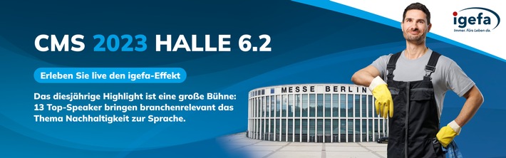 Mit großer Bühne für Nachhaltigkeit: igefa auf der CMS Berlin &#039;23 / Vom 19.-22.09 präsentiert sich die igefa auf der int. Leitmesse für Reinigung &amp; Hygiene mit einem entschieden nachhaltigen Programm