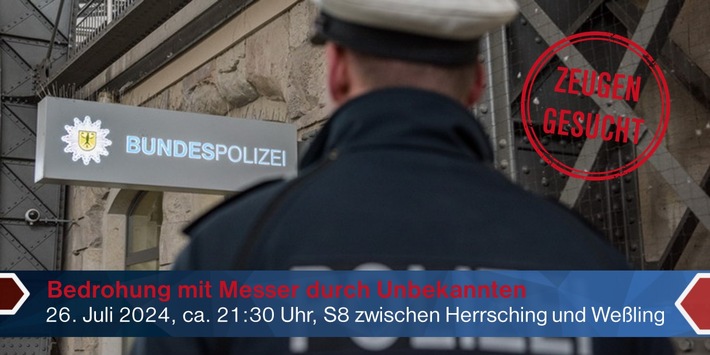 Bundespolizeidirektion München: Zeugenaufruf nach Bedrohung mit Messer