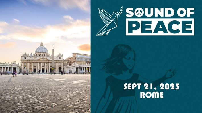 Weltfriedenskonzert SOUND OF PEACE: Internationales Benefiz-Konzert als Zeichen des Friedens erstmals vor der ehrwürdigen Kulisse des Petersplatzes