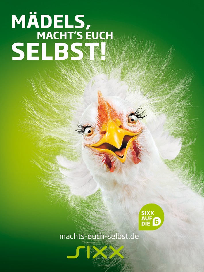 &quot;Mädels, macht&#039;s Euch selbst!&quot; Integrierte Tune-In-Kampagne von sixx lässt dem Huhn die Federn zu Berge stehen (BILD)