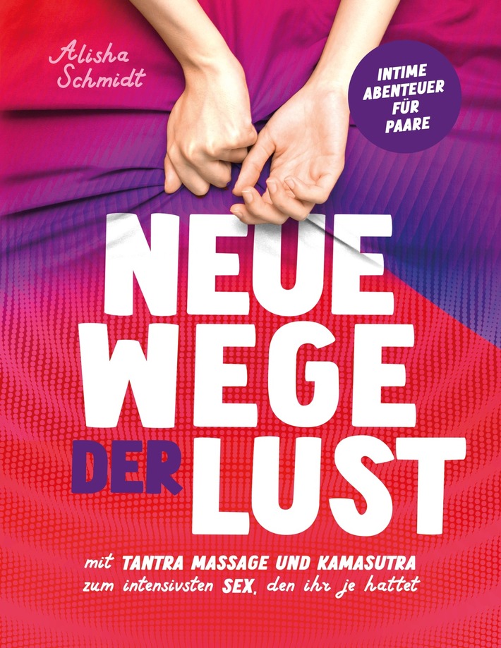 Neue Wege der Lust - ein neues Buch der erfolgreichen Autorin Alisha Schmidt