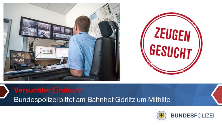 BPOLI LUD: Zeugenaufruf: Versuchter Einbruch am Bahnhof Görlitz