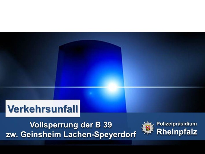 POL-PDNW: Schwerer Verkehrsunfall auf der B39 zwischen Geinsheim und Lachen-Speyerdorf