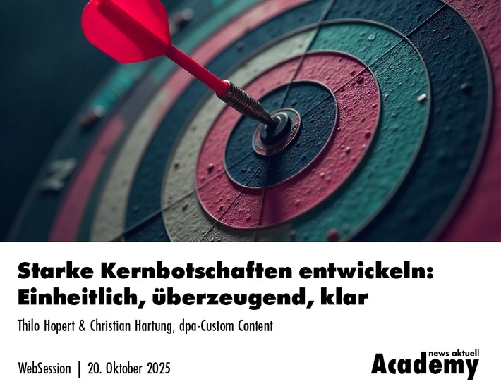 Kernbotschaften entwickeln: Einheitlich, überzeugend, klar / Ein Online-Seminar der news aktuell Academy
