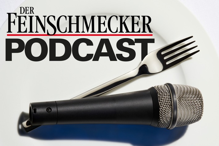 Jetzt neu: DER FEINSCHMECKER Podcast - Genuss to go!