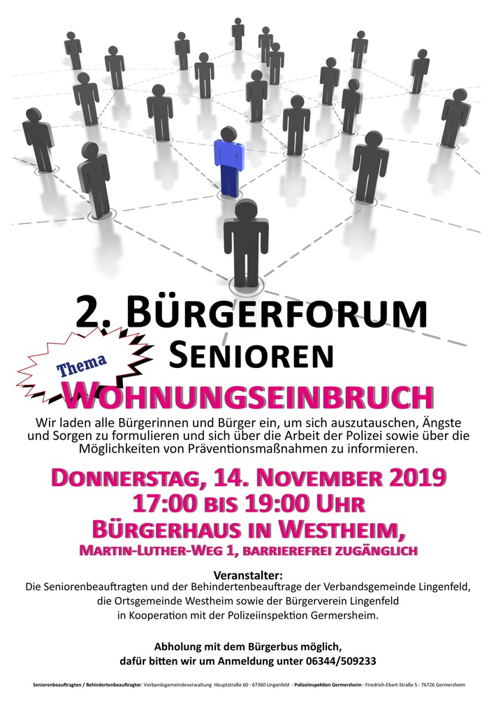 POL-PDLD: 2. Bürgerforum "Senioren" in der Verbandsgemeinde Lingenfeld
Thema "Wohnungseinbruch" 
in Westheim am 14.11.2019, 17:00 bis 19:00 Uhr, 
im Bürgerhaus, Martin-Luther-Weg 1