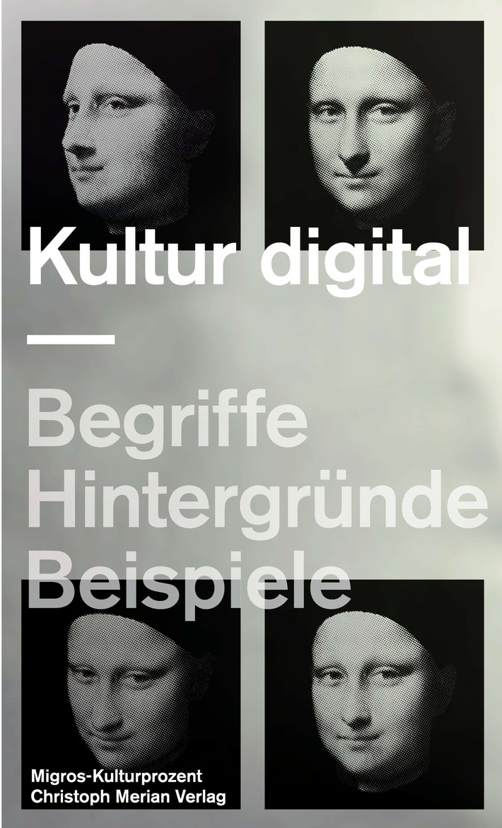 Migros-Kulturprozent und Christoph Merian Verlag publizieren ein Handbuch für Kulturinteressierte  Kultur digital - ein neues Handbuch zum Wandel des Kulturlebens