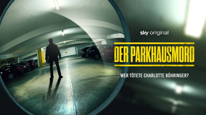 Neuer Starttermin der Sky Original True-Crime-Doku &quot;Der Parkhausmord - Wer tötete Charlotte Böhringer?&quot; ist der 30. Mai