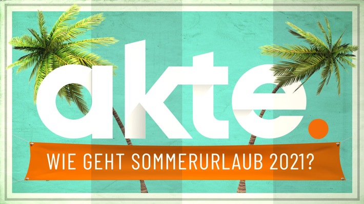 Kurzfristige Programmänderung in SAT.1: In der Sondersendung "akte. Spezial" fragen am Mittwoch, 20:15 Uhr, Reporter: "Wie geht Sommerurlaub 2021?"