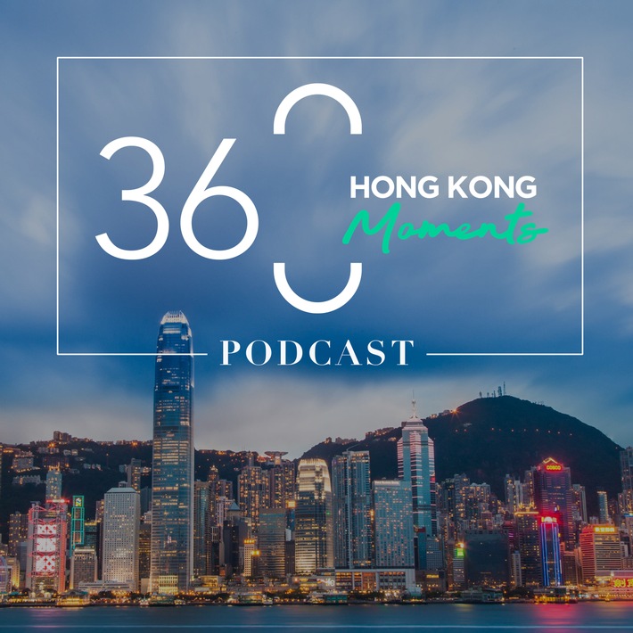 Das beste von Hongkong für die Ohren / "360 Hong Kong Moments" Podcasts begeistern Kunst, Kultur und Kulinarik Liebhaber