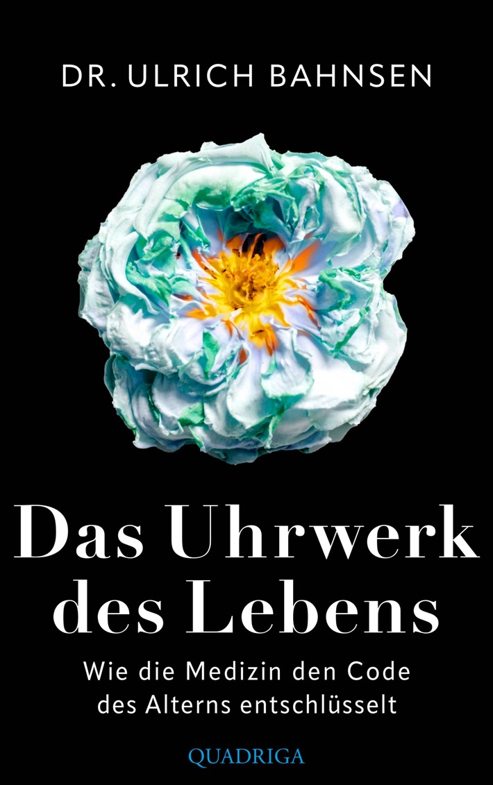 Ist Alter heilbar? Rasante Forschung für ein langes Leben - das neue Buch von Dr. Ulrich Bahnsen