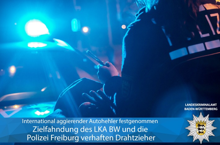 LKA-BW: Zielfahndung des LKA BW bringt mutmaßlichen Drahtzieher einer Tätergruppierung nach Deutschland