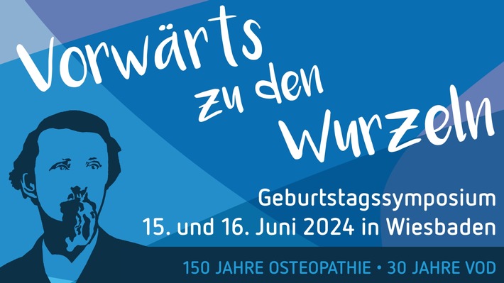 Vorwärts zu den Wurzeln: Besonderes Jubiläum in Wiesbaden / 150 Jahre Osteopathie und 30 Jahre Berufsverband VOD