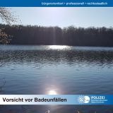 POL-REK: 210604-6: Baden in Baggerseen und Flüssen kann lebensgefährlich und gesundheitsschädlich sein