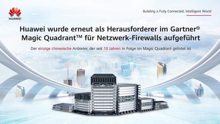 Huawei zum 10. Mal in Folge im Gartner Magic Quadrant für Netzwerk-Firewalls