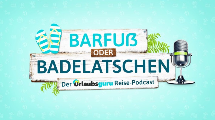 Urlaubsguru-Gründer starten eigenen Podcast "Barfuß oder Badelatschen"