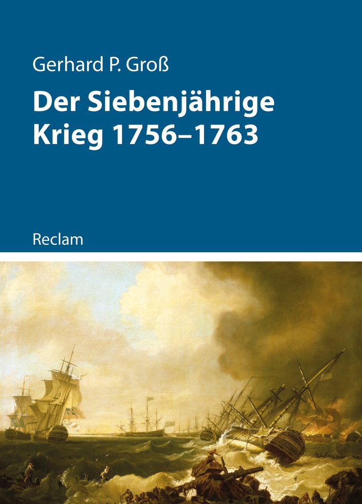 Kriege der Moderne: Der Siebenjährige Krieg 1756 - 1763