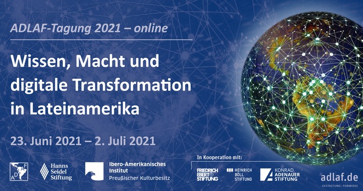 Tagung: Wissen, Macht und digitale Transformation in Lateinamerika / Auftaktveranstaltung am 23. Juni, virtuelle Fortsetzung bis 2. Juli 2021 mit täglich wissenschaftlichen Panels