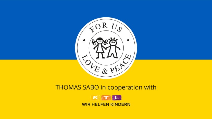 Soforthilfe für Not leidende Kinder in der Ukraine: THOMAS SABO startet Spendenaufruf mit „Stiftung RTL – Wir helfen Kindern e. V.“ – Unternehmensgründer spendet 250.000 Euro