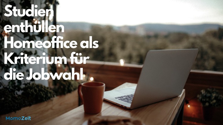 Mehr als nur ein Trend: Studien enthüllen Homeoffice als Kriterium für die Jobwahl