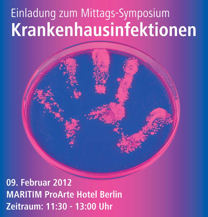 Presse-Einladung 09.02.2012, Berlin: Mittags-Symposium &quot;Krankenhausinfektionen und Händehygiene - Wie neue Forschungsergebnisse den Infektionsschutz verbessern&quot; (mit Bild)