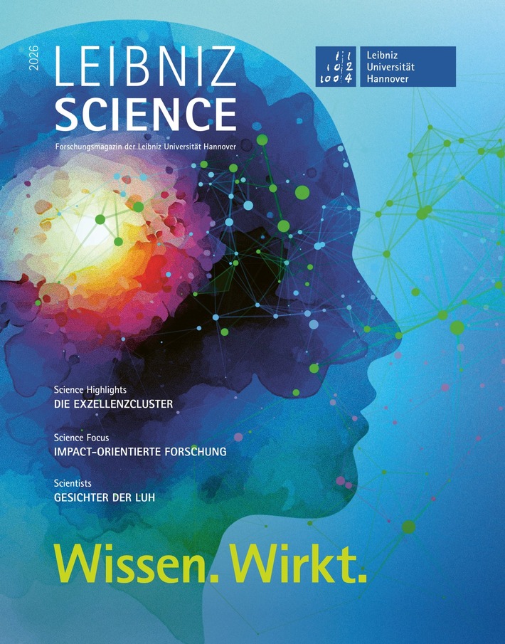 Pressemitteilung Nr. 023/2026 der Leibniz Universität Hannover   Wissen. Wirkt. – Das neue Forschungsmagazin LEIBNIZ SCIENCE ist da