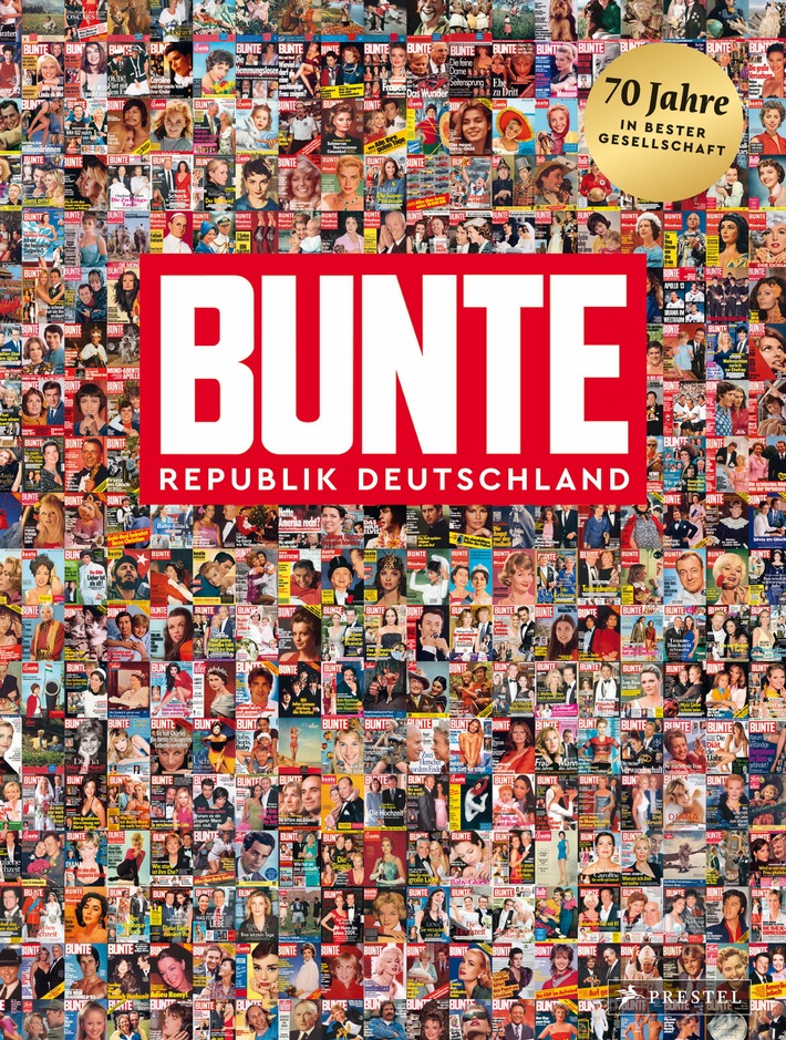 &quot;Bunte Republik Deutschland&quot; - 70 Jahre in bester Gesellschaft / 
Zum 70. Jubiläum des Peoplemagazins erscheint eine umfangreiche Chronik