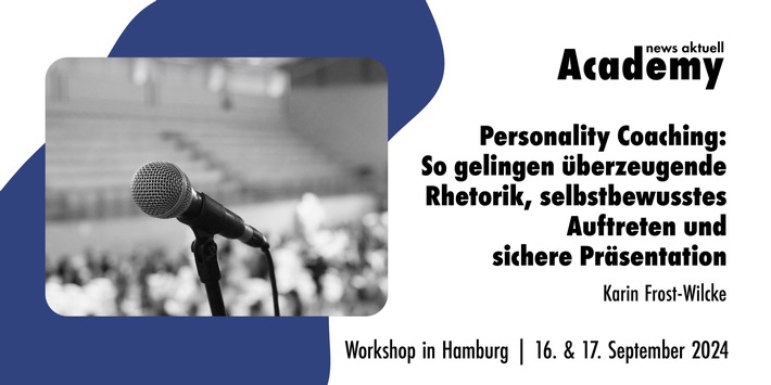 Personality Coaching: So gelingen überzeugende Rhetorik, selbstbewusstes Auftreten und sichere Präsentation / Zweitägiger Workshop der news aktuell Academy in Hamburg