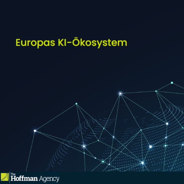 Technologie made in Europe - The Hoffman Agency zeichnet ein Portrait des europäischen KI-Ökosystems